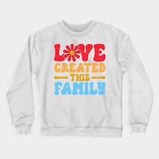 Adopt Gotcha Day Love Created This Family Adoption Day Crewneck Sweatshirt